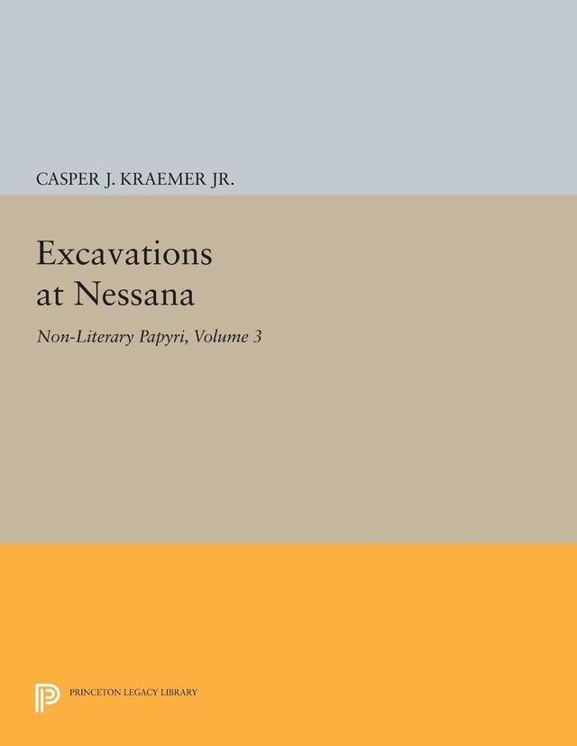 Excavations at Nessana, Volume 3 by C. J. Kraemer Jr.