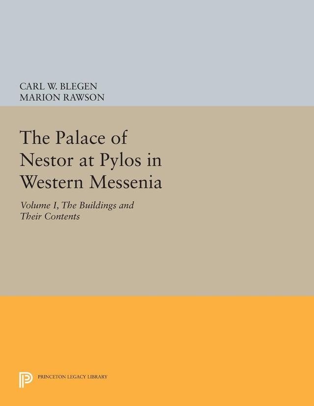 The Palace of Nestor at Pylos in Western Messenia, Vol. 1 by Carl William Blegen, Marion Rawson