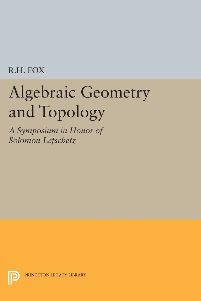 Algebraic Geometry and Topology by Ralph Hartzler Fox