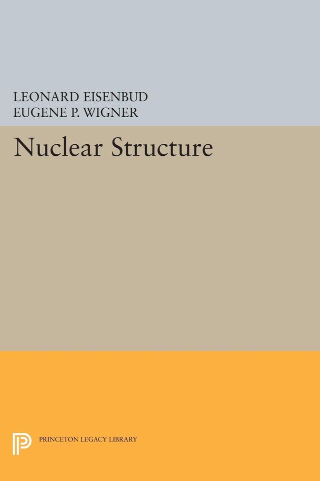 Nuclear Structure by Eugene P. Wigner, Leonard Eisenbud