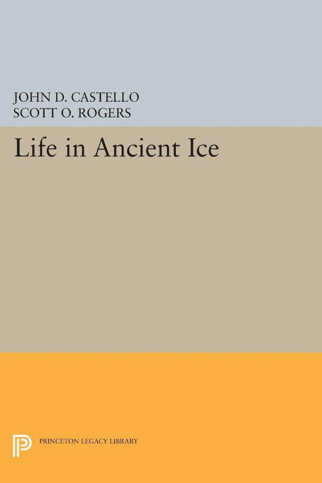 Life in Ancient Ice by John D. Castello, Scott O. Rogers