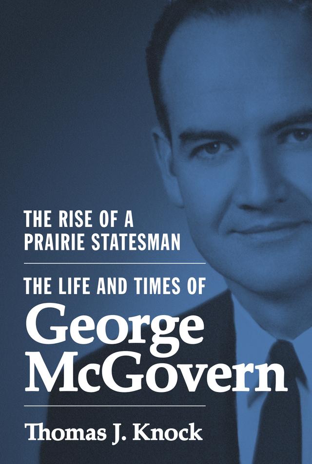 The Rise of a Prairie Statesman by Thomas J. Knock