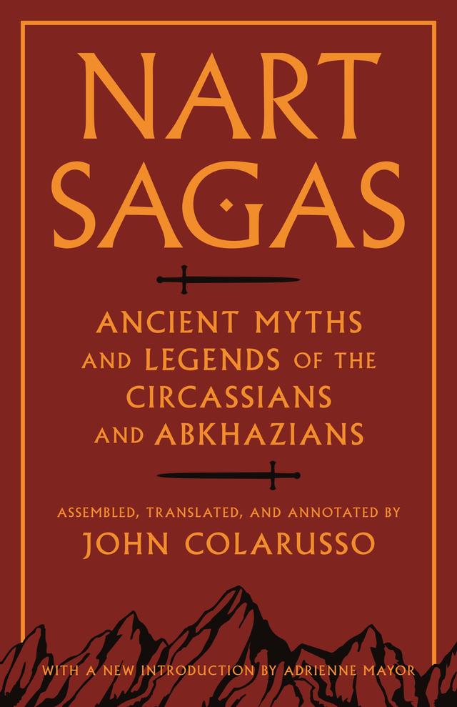 Nart Sagas by Adrienne Mayor, John Colarusso