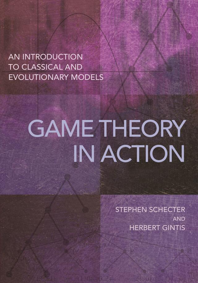 Game Theory in Action by Herbert Gintis, Stephen Schecter