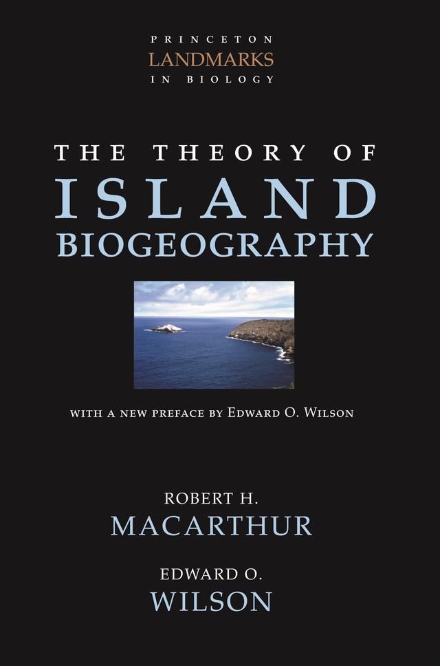 The Theory of Island Biogeography by Edward O. Wilson, Robert H. MacArthur
