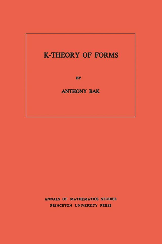 K-Theory of Forms by Anthony Bak