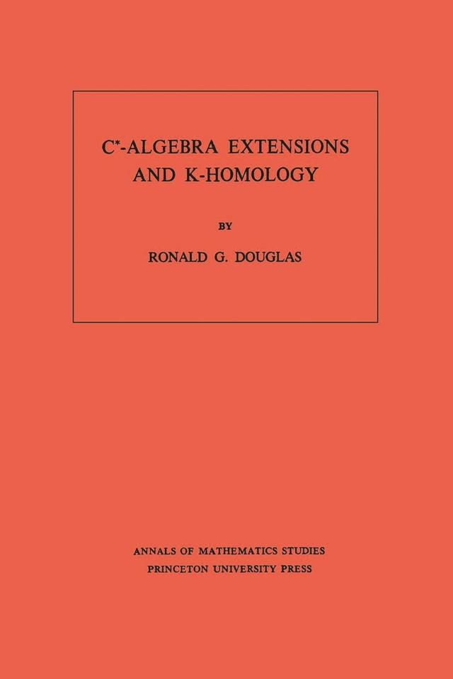 C*-Algebra Extensions and K-Homology by Ronald G. Douglas