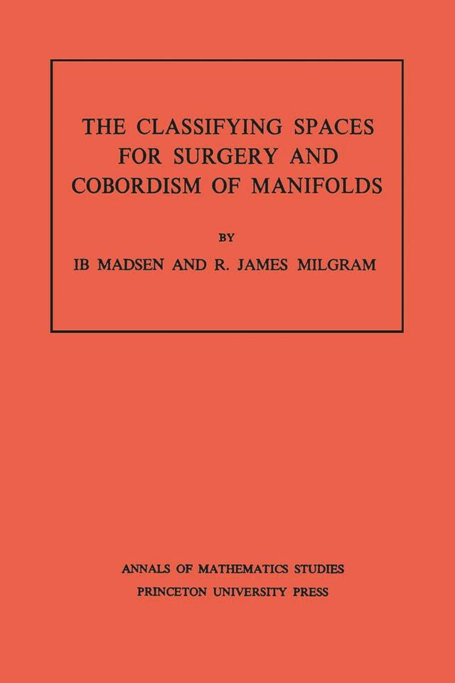 Classifying Spaces for Surgery and Corbordism of Manifolds by Ib Madsen, R. James Milgram