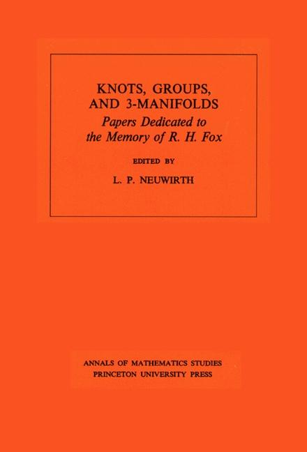 Knots, Groups and 3-Manifolds by Lee Paul Neuwirth