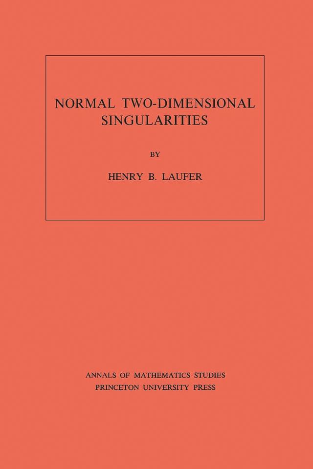 Normal Two-Dimensional Singularities by Henry B. Laufer