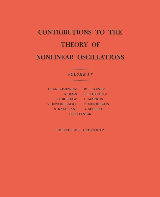 Contributions to the Theory of Nonlinear Oscillations, Volume IV by Solomon Lefschetz