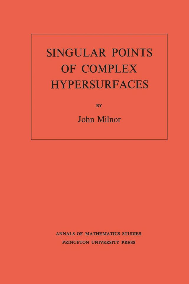 Singular Points of Complex Hypersurfaces by John Milnor