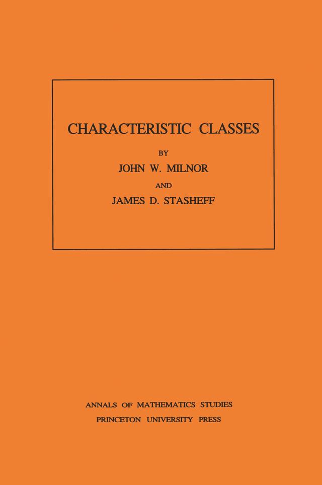 Characteristic Classes by James D. Stasheff, John Milnor