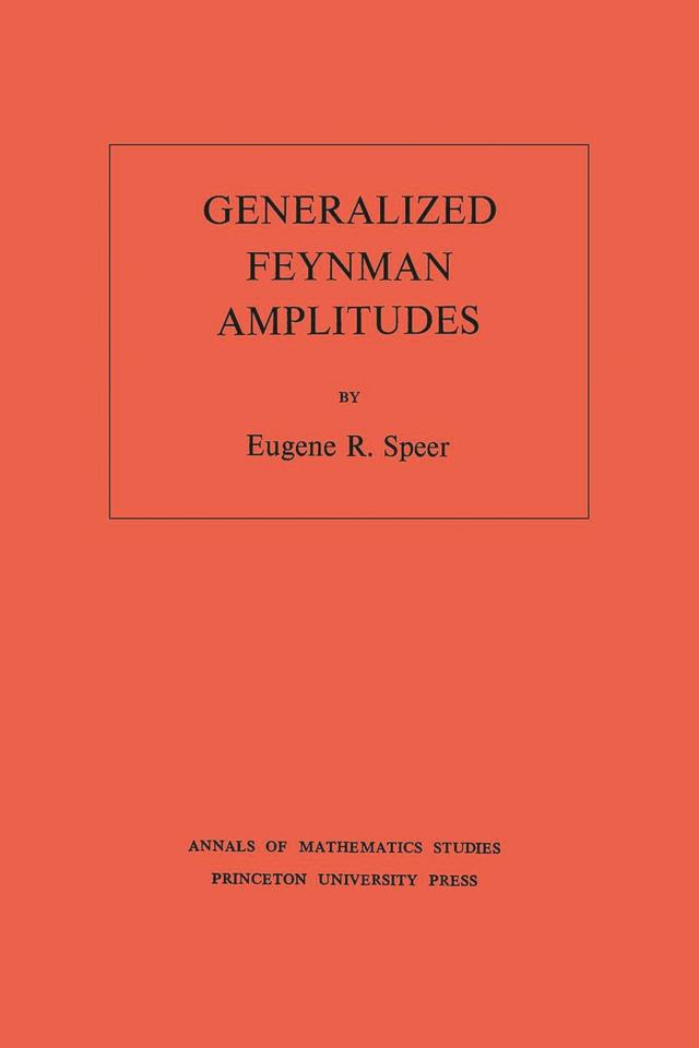 Generalized Feynman Amplitudes by Eugene R. Speer