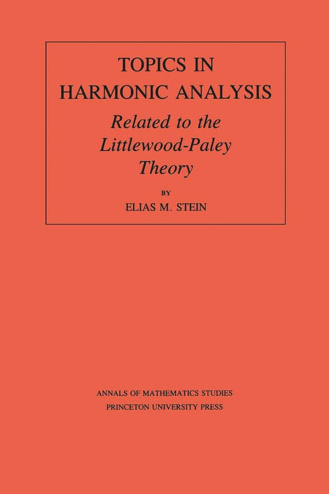 Topics in Harmonic Analysis Related to the Littlewood-Paley Theory by Elias M. Stein