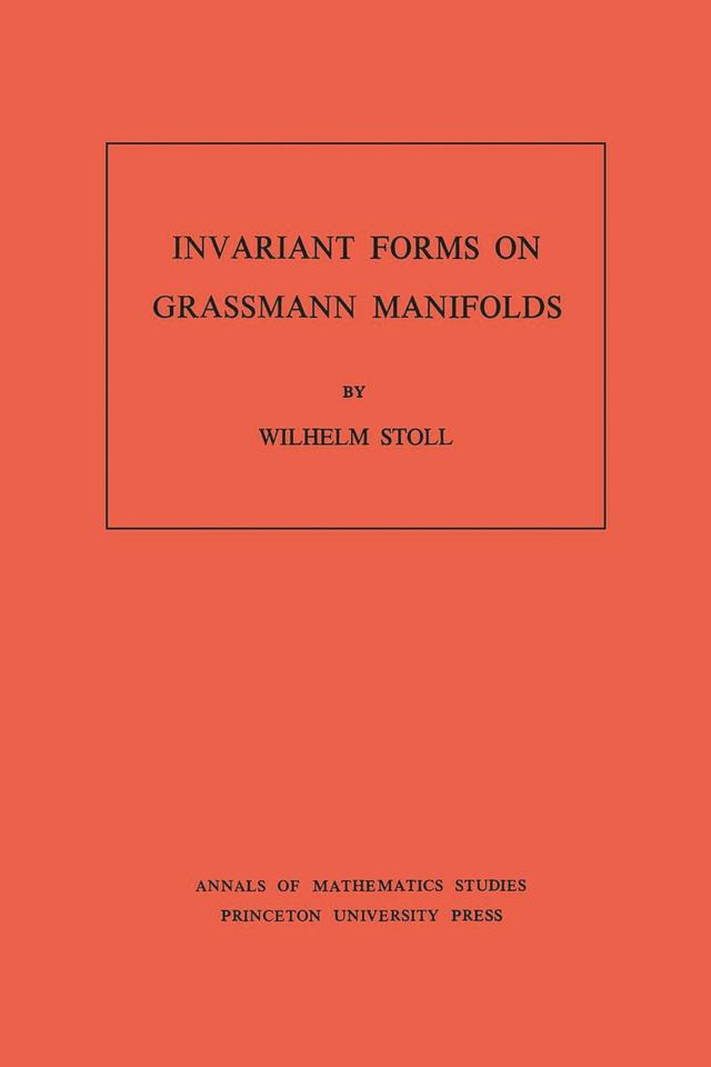 Invariant Forms on Grassmann Manifolds by Wilhelm Stoll