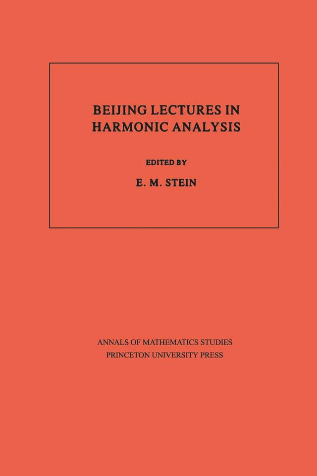 Beijing Lectures in Harmonic Analysis by Elias M. Stein