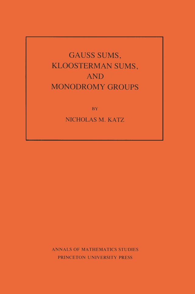 Gauss Sums, Kloosterman Sums, and Monodromy Groups by Nicholas M. Katz