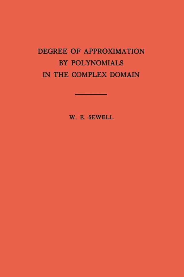 Degree of Approximation by Polynomials in the Complex Domain by Walter Edwin Sewell