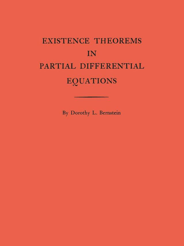 Existence Theorems in Partial Differential Equations by Dorothy L. Bernstein