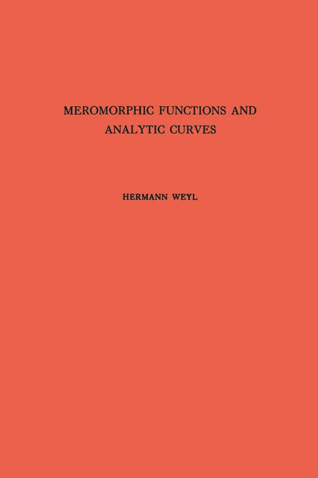 Meromorphic Functions and Analytic Curves by Hermann Weyl