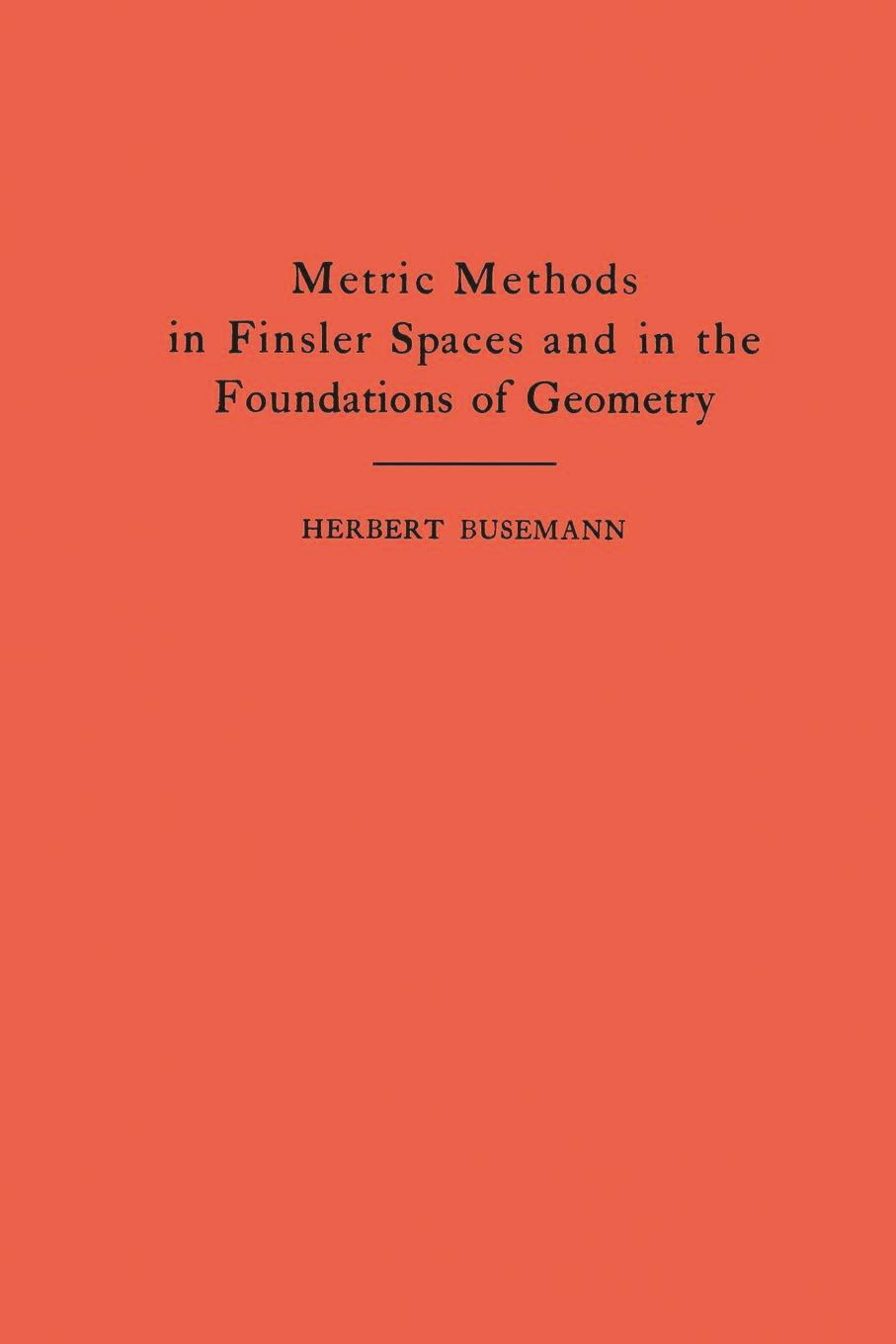 Metric Methods of Finsler Spaces and in the Foundations of Geometry