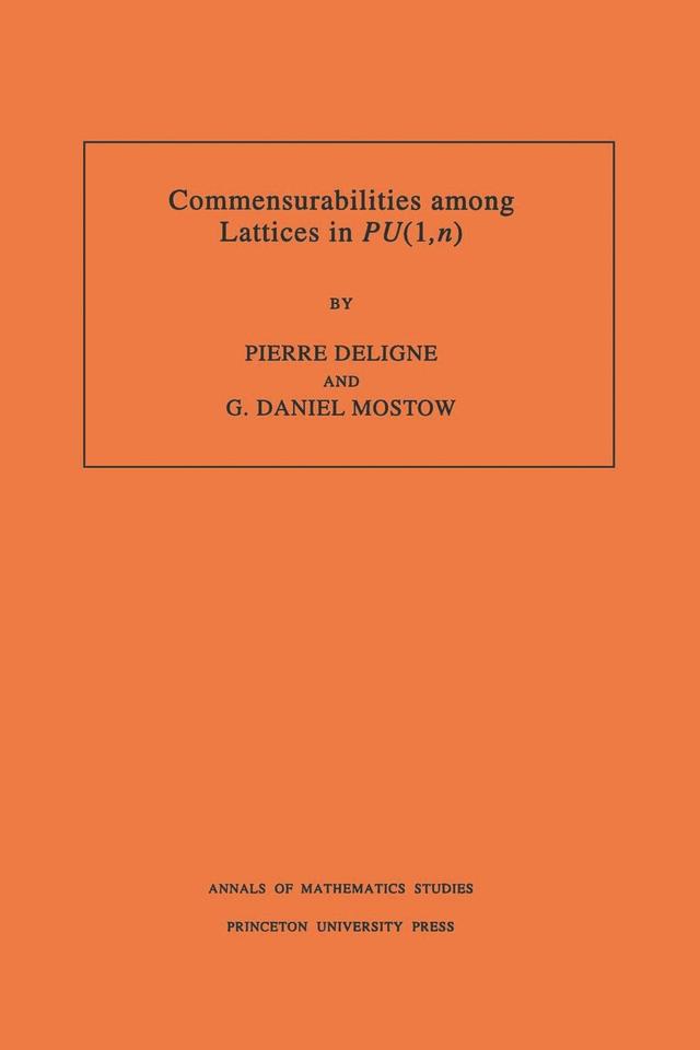 Commensurabilities among Lattices in PU (1,n) by George Daniel Mostow, Pierre R. Deligne