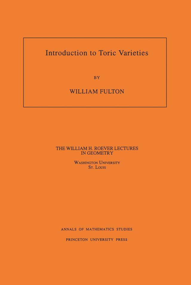 Introduction to Toric Varieties by William Fulton