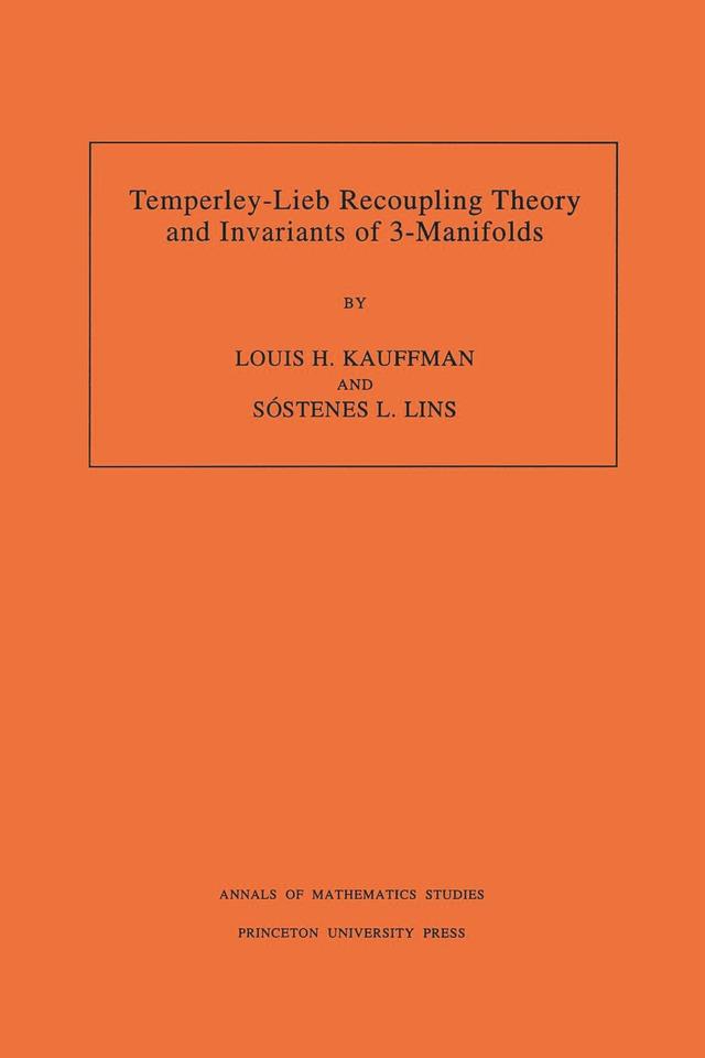 Temperley-Lieb Recoupling Theory and Invariants of 3-Manifolds by Louis H. Kauffman, Sostenes Lins