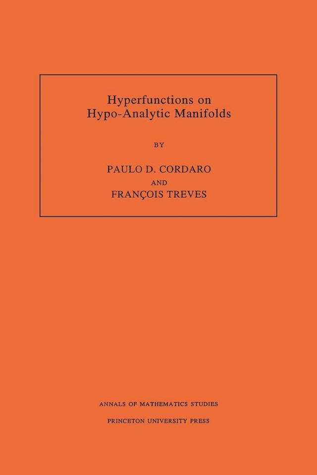 Hyperfunctions on Hypo-Analytic Manifolds by François Treves, Paulo D. Cordaro
