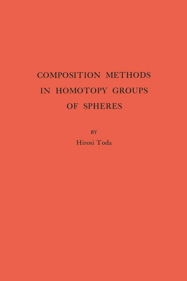 Composition Methods in Homotopy Groups of Spheres by Hirosi Toda
