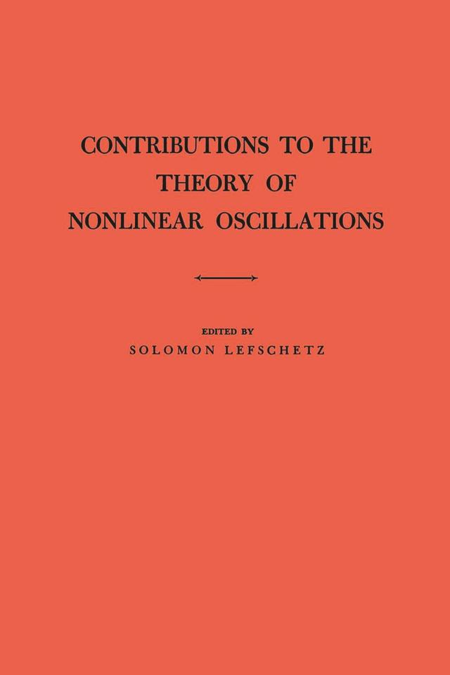 Contributions to the Theory of Nonlinear Oscillations, Volume I by Solomon Lefschetz