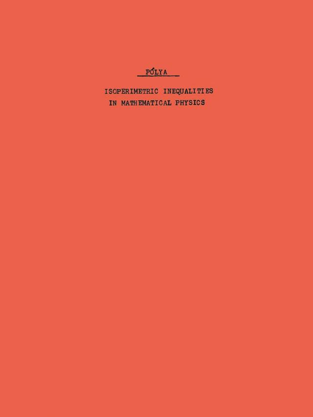 Isoperimetric Inequalities in Mathematical Physics by George Polya, G. Szegö