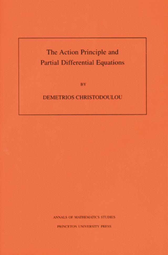 The Action Principle and Partial Differential Equations by Demetrios Christodoulou