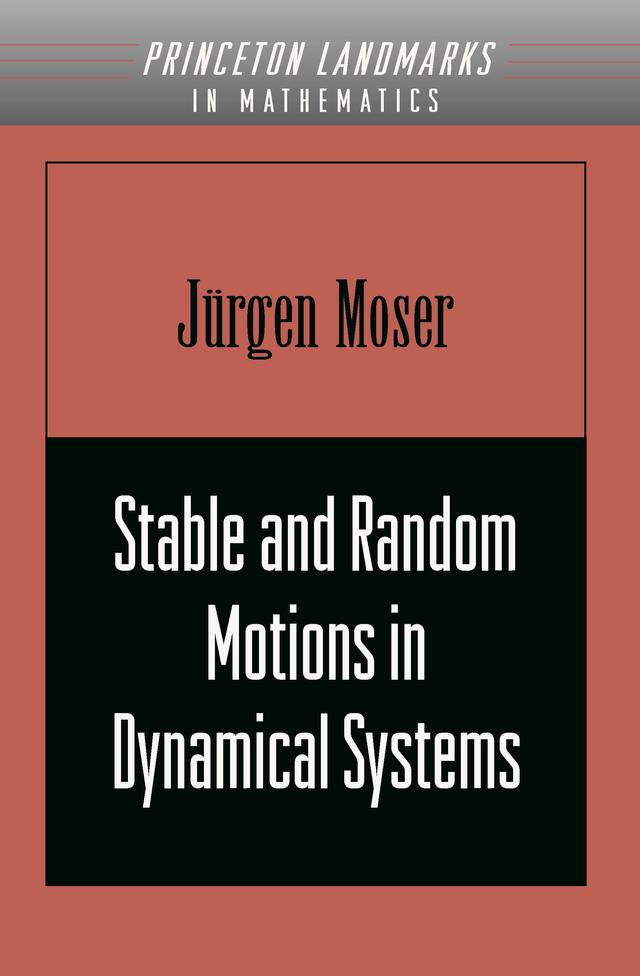 Stable and Random Motions in Dynamical Systems by Jurgen Moser
