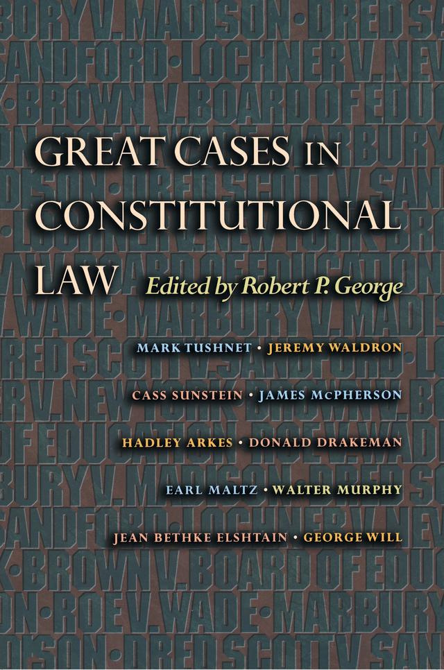 Great Cases in Constitutional Law by Robert P. George