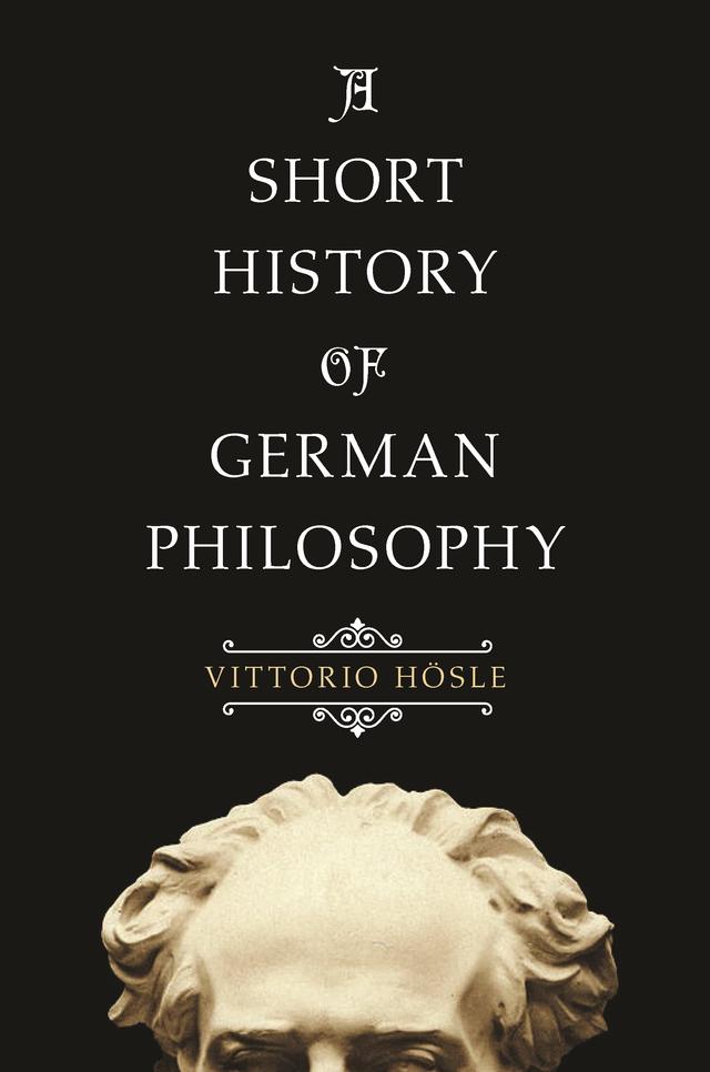 A Short History of German Philosophy by Steven Rendall, Vittorio Hösle