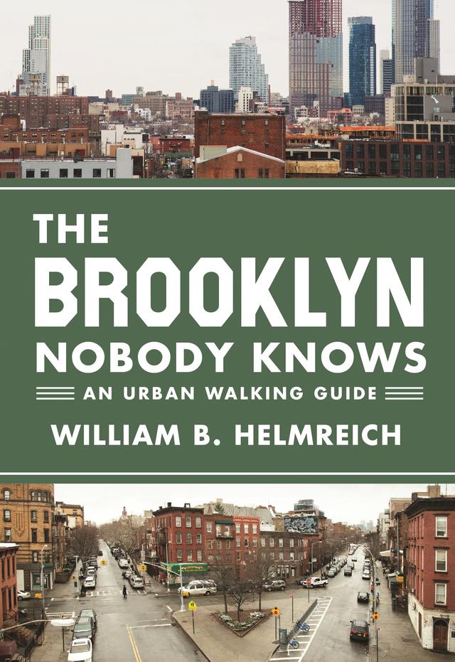 The Brooklyn Nobody Knows by William B. Helmreich