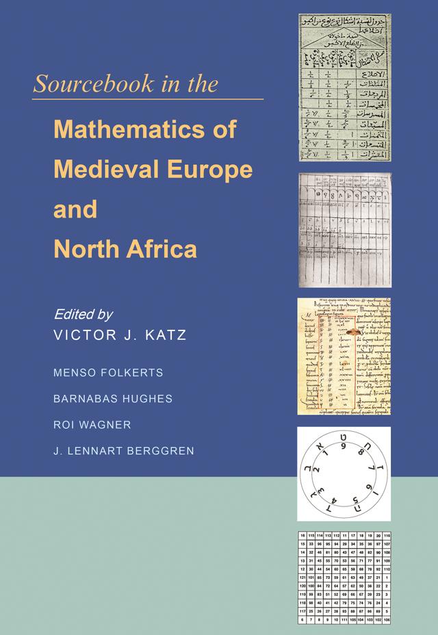 Sourcebook in the Mathematics of Medieval Europe and North Africa by Barnabas Hughes, J. Lennart Berggren, Menso Folkerts, Roi Wagner, Victor J. Katz