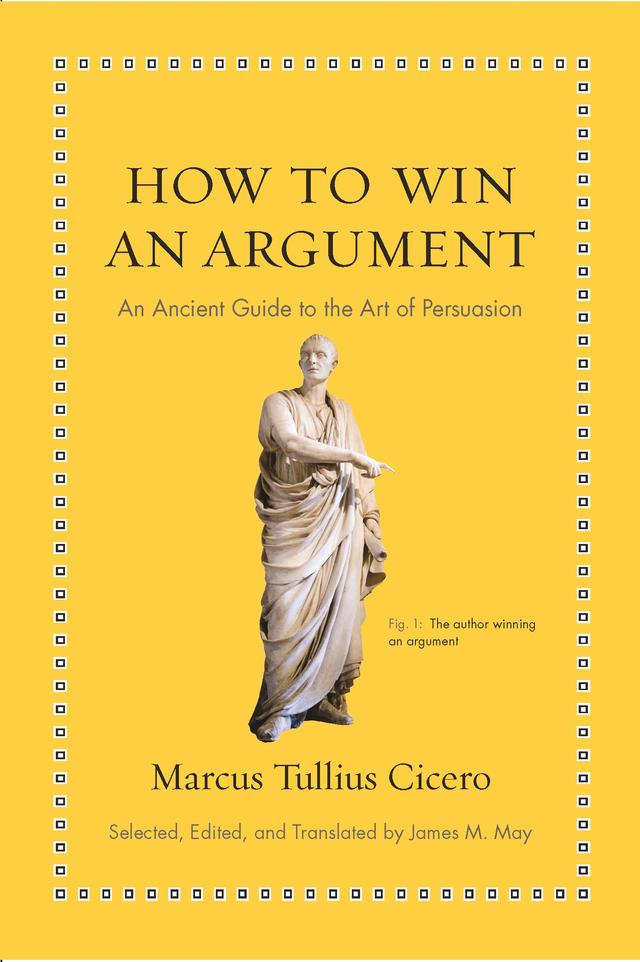 How to Win an Argument by James M. May, Marcus Tullius Cicero
