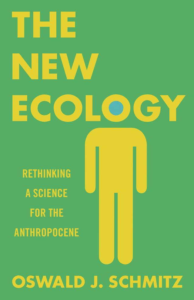 The New Ecology by Oswald J. Schmitz