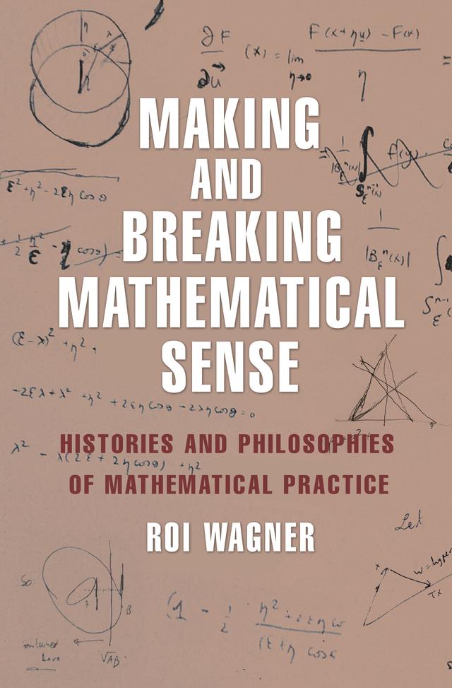 Making and Breaking Mathematical Sense by Roi Wagner