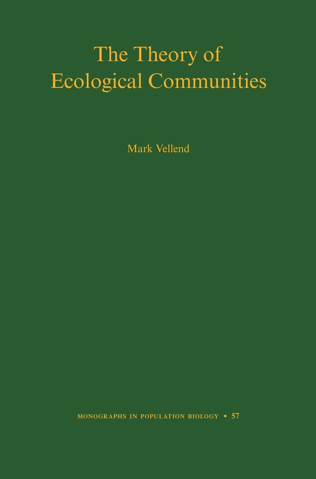 The Theory of Ecological Communities by Mark Vellend