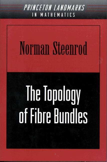 The Topology of Fibre Bundles by Norman Steenrod