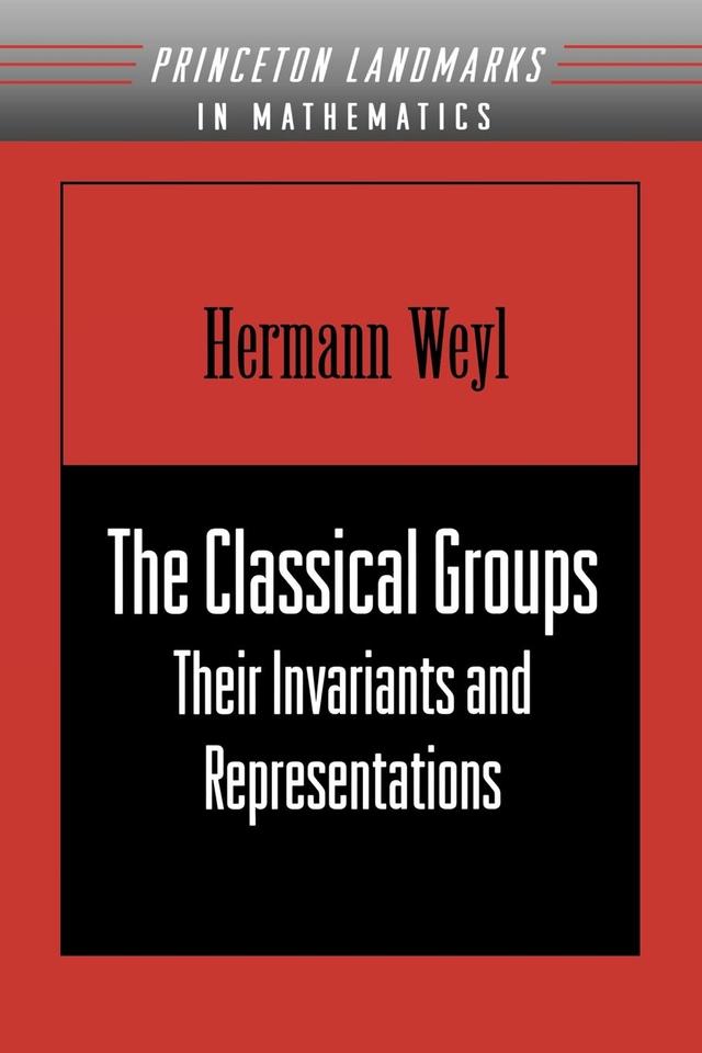 The Classical Groups by Hermann Weyl