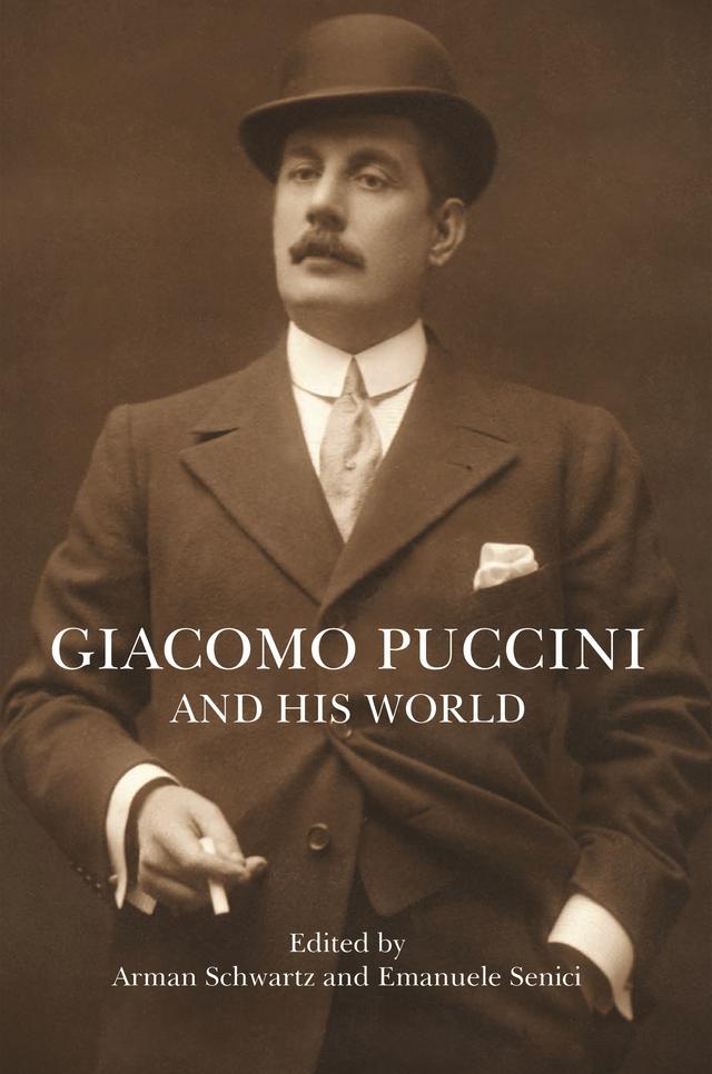 Giacomo Puccini and His World by Arman Schwartz, Emanuele Senici