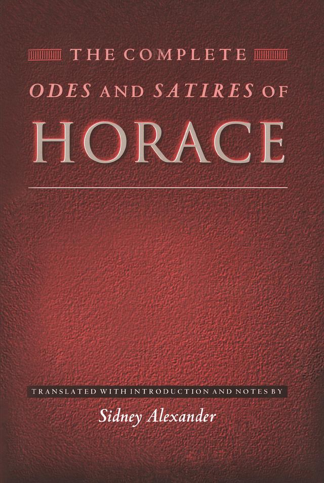 The Complete Odes and Satires of Horace by Horace, Sidney Alexander