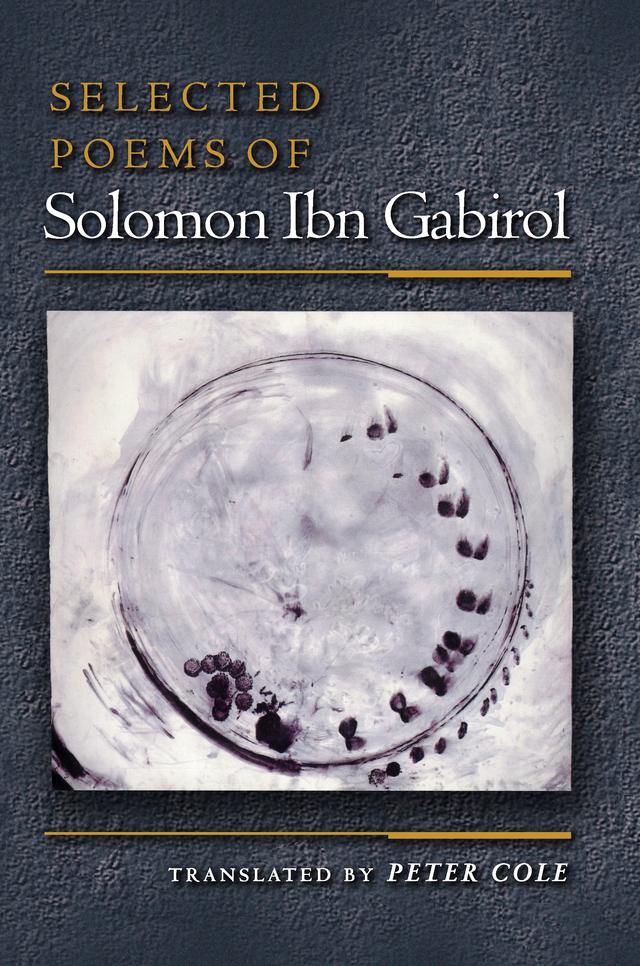 Selected Poems of Solomon Ibn Gabirol by Peter Cole, Solomon Ibn Gabirol