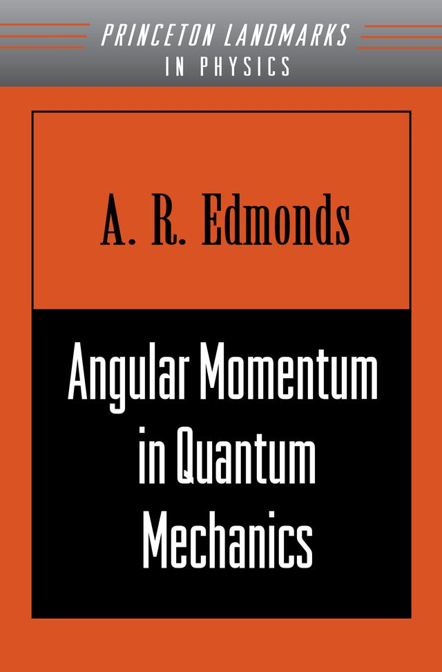 Angular Momentum in Quantum Mechanics by A. R. Edmonds