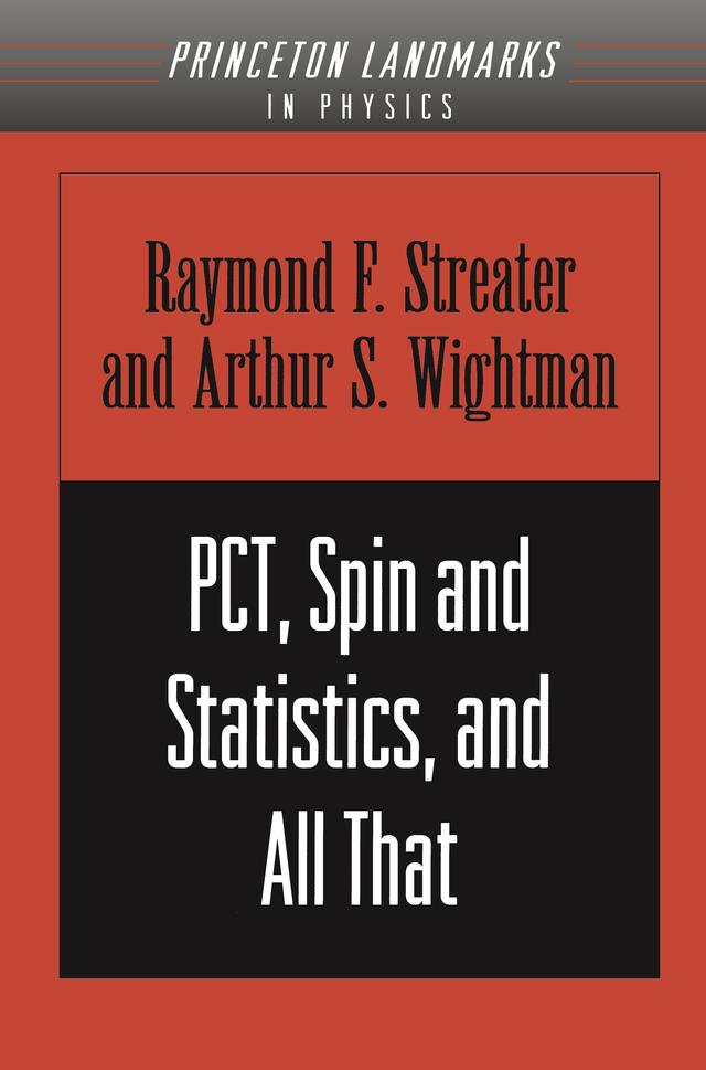 PCT, Spin and Statistics, and All That by Arthur S. Wightman, Raymond F. Streater